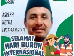 Ketua LP2K-PAN Riau Serukan Perlindungan Konsumen, Karyawan, dan Aset Negara di Hari Buruh Internasional 2026