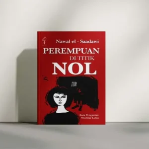 Perempuan di Titik Nol: Potret Kekerasan dan Perjuangan Firdaus Mencari Kebebasan